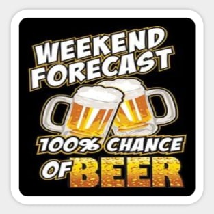 Weekend Forecast 100% Chance Of Beer Shirt, Hoodie, Mug, & Phone Case Sticker